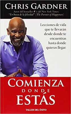 comienza-donde-estas-chris-gardner COMIENZA DONDE ESTAS CHRIS GARDNER