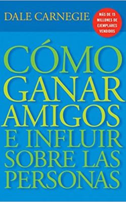 como-ganar-amigos-e-influir-sobre-las-personas COMO GANAR AMIGOS E INFLUIR SOBRE LAS PERSONAS
