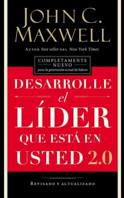 desarrolle-el-lider-que-esta-en-usted-john-c.-maxwell DESARROLLE EL LIDER QUE ESTA EN USTED JOHN C. MAXWELL