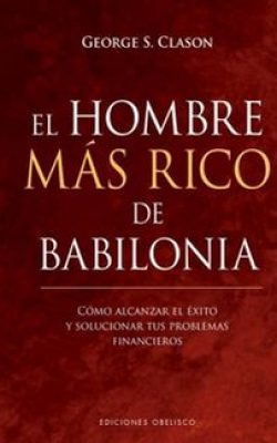 el-hombre-mas-rico-de-babilonia el-hombre-mas-rico-de-babilonia